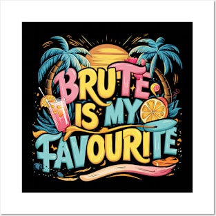 Brute is my favourite Posters and Art